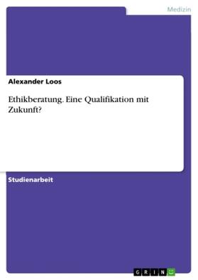 Loos |  Ethikberatung. Eine Qualifikation mit Zukunft? | Buch |  Sack Fachmedien