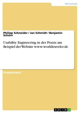 Schneider / Schmidt / Schorn |  Usability Engineering in der Praxis am Beispiel der Website www.worldtraveler.de | eBook | Sack Fachmedien