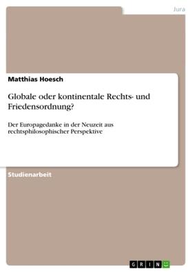 Hoesch |  Globale oder kontinentale Rechts- und Friedensordnung? | Buch |  Sack Fachmedien