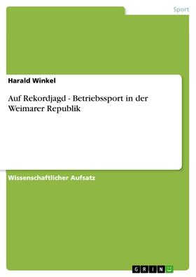 Winkel |  Auf Rekordjagd - Betriebssport in der Weimarer Republik | eBook | Sack Fachmedien