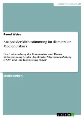 Weise |  Analyse der Mitbestimmung im diametralen Mediendiskurs | eBook | Sack Fachmedien