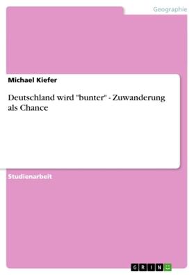 Kiefer |  Deutschland wird "bunter" - Zuwanderung als Chance | Buch |  Sack Fachmedien