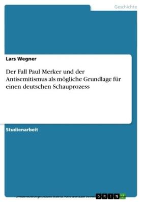 Wegner |  Der Fall Paul Merker und der Antisemitismus als mögliche Grundlage für einen deutschen Schauprozess | eBook | Sack Fachmedien
