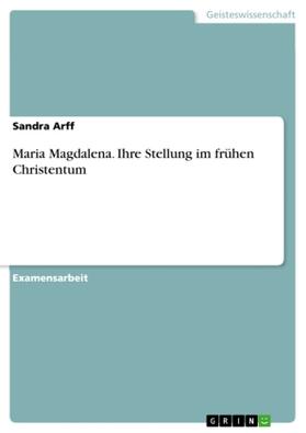 Arff |  Maria Magdalena. Ihre Stellung im frühen Christentum | Buch |  Sack Fachmedien