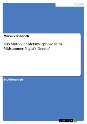 Friedrich |  Das Motiv der Metamorphose in "A Midsummer Night's Dream" | eBook | Sack Fachmedien