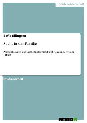 Schmidt / Ellingsen |  Sucht in der Familie | eBook | Sack Fachmedien