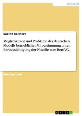 Reichert |  Möglichkeiten und Probleme des deutschen Modells betrieblicher Mitbestimmung unter Berücksichtigung der Novelle zum Betr.VG. | Buch |  Sack Fachmedien