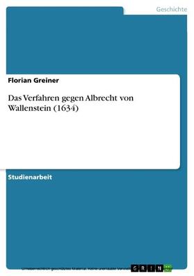 Greiner |  Das Verfahren gegen Albrecht von Wallenstein (1634) | eBook | Sack Fachmedien