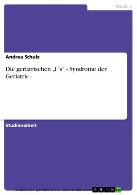 Schulz |  Die geriatrischen „I´s“ - Syndrome der Geriatrie - | eBook | Sack Fachmedien