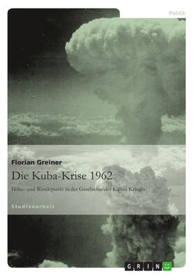 Greiner |  Die Kuba-Krise 1962 | eBook | Sack Fachmedien