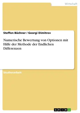 Büchner / Dimitrov |  Numerische Bewertung von Optionen mit Hilfe der Methode der Endlichen Differenzen | eBook | Sack Fachmedien