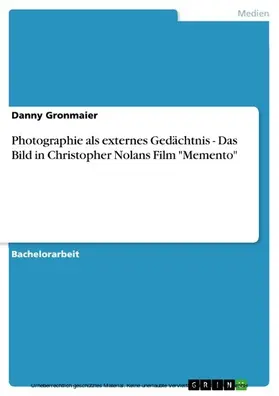 Gronmaier |  Photographie als externes Gedächtnis - Das Bild in Christopher Nolans Film "Memento" | eBook | Sack Fachmedien