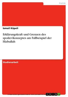 Küpeli |  Erklärungskraft und Grenzen des spoiler-Konzeptes am Fallbeispiel der Hizbullah | eBook | Sack Fachmedien