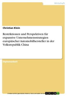 Klein |  Restriktionen und Perspektiven für expansive Unternehmensstrategien europäischer Automobilhersteller in der Volksrepublik China | eBook | Sack Fachmedien