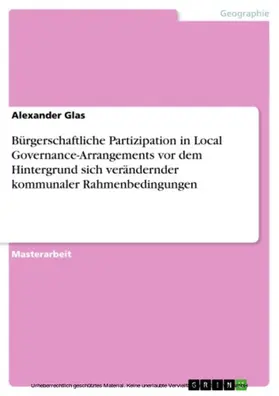 Glas |  Bürgerschaftliche Partizipation in Local Governance-Arrangements vor dem Hintergrund sich verändernder kommunaler Rahmenbedingungen | eBook | Sack Fachmedien