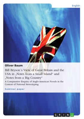 Baum, M.A. / Baum / M.A. |  Bill Bryson´s View of Great Britain and the USA in "Notes from a Small Island" and "Notes from a Big Country" | eBook | Sack Fachmedien