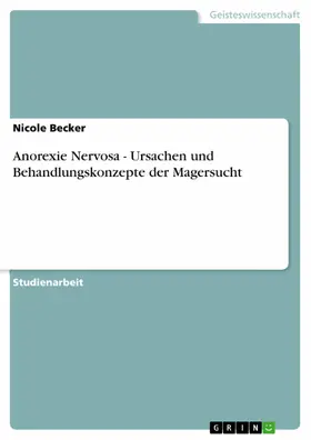 Becker |  Anorexie Nervosa - Ursachen und Behandlungskonzepte der Magersucht | eBook | Sack Fachmedien