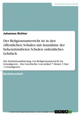 Richter |  Der Religionsunterricht ist in den öffentlichen Schulen mit Ausnahme der bekenntnisfreien Schulen ordentliches Lehrfach | eBook | Sack Fachmedien