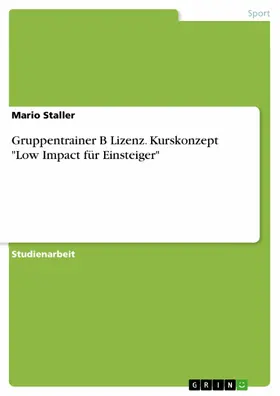 Staller |  Gruppentrainer B Lizenz. Kurskonzept "Low Impact für Einsteiger" | eBook | Sack Fachmedien