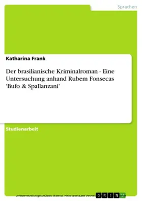 Frank |  Der brasilianische Kriminalroman - Eine Untersuchung anhand Rubem Fonsecas 'Bufo & Spallanzani' | eBook | Sack Fachmedien