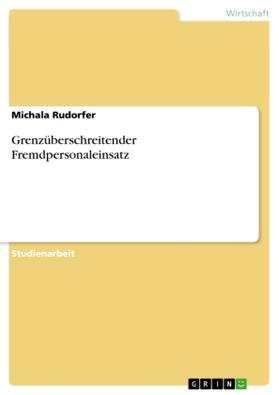 Rudorfer | Grenzüberschreitender Fremdpersonaleinsatz | Buch | 978-3-640-30094-5 | sack.de