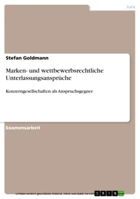 Goldmann |  Marken- und wettbewerbsrechtliche Unterlassungsansprüche | eBook | Sack Fachmedien