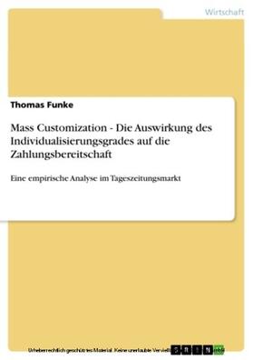 Funke |  Mass Customization - Die Auswirkung des Individualisierungsgrades auf die Zahlungsbereitschaft | eBook | Sack Fachmedien