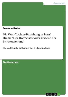 Krebs |  Die Vater-Tochter-Beziehung in Lenz' Drama "Der Hofmeister oder Vorteile der Privaterziehung" | Buch |  Sack Fachmedien