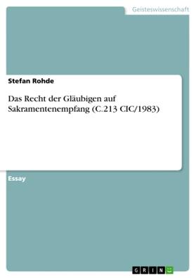 Rohde |  Das Recht der Gläubigen auf Sakramentenempfang (C.213 CIC/1983) | Buch |  Sack Fachmedien