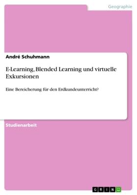 Schuhmann |  E-Learning, Blended Learning und virtuelle Exkursionen | Buch |  Sack Fachmedien