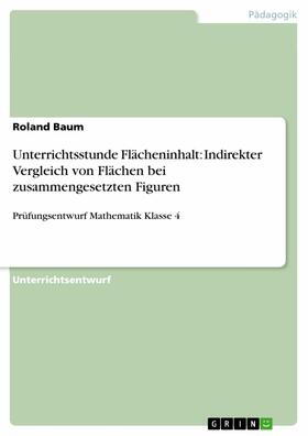 Baum |  Unterrichtsstunde Flächeninhalt: Indirekter Vergleich von Flächen bei zusammengesetzten Figuren | eBook | Sack Fachmedien