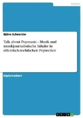 Schneider |  Talk about Popmusic - Musik und musikjournalistische Inhalte in öffentlich-rechtlichen Popwellen | Buch |  Sack Fachmedien