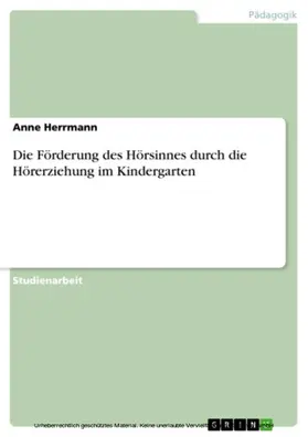 Herrmann |  Die Förderung des Hörsinnes durch die Hörerziehung im Kindergarten | eBook | Sack Fachmedien