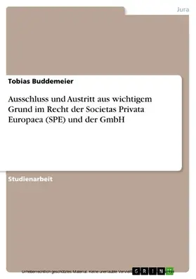 Buddemeier |  Ausschluss und Austritt aus wichtigem Grund im Recht der Societas Privata Europaea (SPE) und der GmbH | eBook | Sack Fachmedien