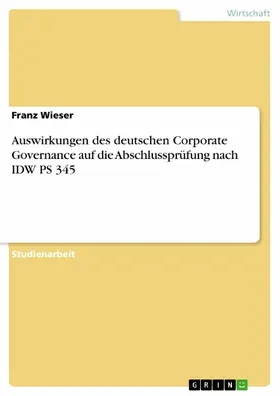 Wieser | Auswirkungen des deutschen Corporate Governance auf die Abschlussprüfung nach IDW PS 345 | E-Book | sack.de