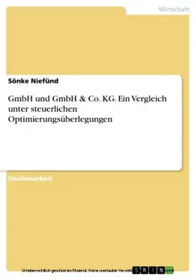 Niefünd |  GmbH und GmbH & Co. KG. Ein Vergleich unter steuerlichen Optimierungsüberlegungen | eBook | Sack Fachmedien