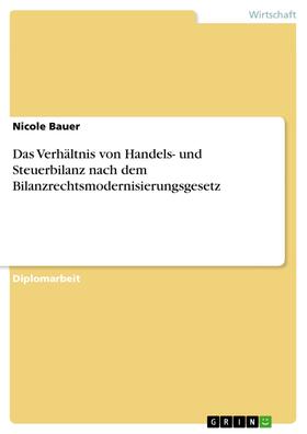 Bauer |  Das Verhältnis von Handels- und Steuerbilanz nach dem Bilanzrechtsmodernisierungsgesetz | eBook | Sack Fachmedien