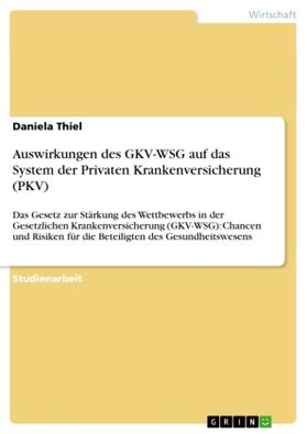 Thiel |  Auswirkungen des GKV-WSG auf das System der Privaten Krankenversicherung (PKV) | Buch |  Sack Fachmedien