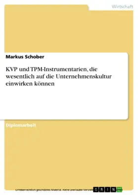 Schober |  Die Wirkungsweisen der KVP und TPM-Instrumentarien auf die Unternehmenskultur | eBook | Sack Fachmedien