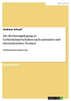 Schaaf |  Die Rechnungslegung in Gebietskörperschaften nach nationalen und internationalen Normen | eBook | Sack Fachmedien