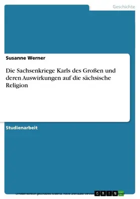 Werner |  Die Sachsenkriege Karls des Großen und deren Auswirkungen auf die sächsische Religion | eBook | Sack Fachmedien