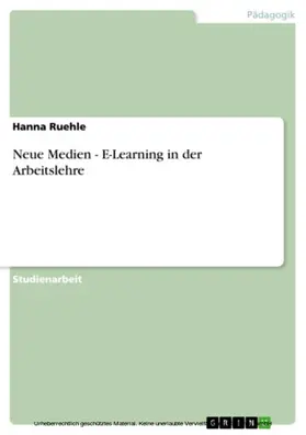 Ruehle |  Neue Medien - E-Learning in der Arbeitslehre | eBook | Sack Fachmedien