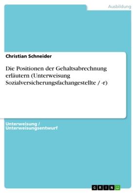 Schneider |  Die Positionen der Gehaltsabrechnung erläutern (Unterweisung Sozialversicherungsfachangestellte / -r) | Buch |  Sack Fachmedien