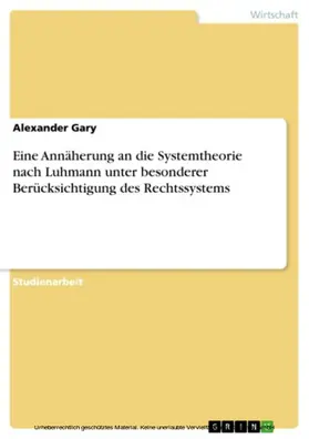 Gary |  Eine Annäherung an die Systemtheorie nach Luhmann unter besonderer Berücksichtigung des Rechtssystems | eBook | Sack Fachmedien