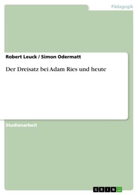 Leuck / Odermatt | Der Dreisatz bei Adam Ries und heute | Buch | 978-3-640-51160-0 | sack.de