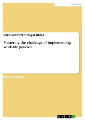 Klose / Schmitt |  Mastering the challenge of implementing work-life policies | Buch |  Sack Fachmedien