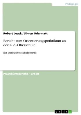 Leuck / Odermatt |  Bericht zum Orientierungspraktikum an der K.-S.-Oberschule | Buch |  Sack Fachmedien