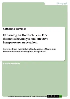 Wimmer |  E-Learning an Hochschulen - Eine theoretische Analyse um effektive Lernprozesse zu gestalten | eBook | Sack Fachmedien