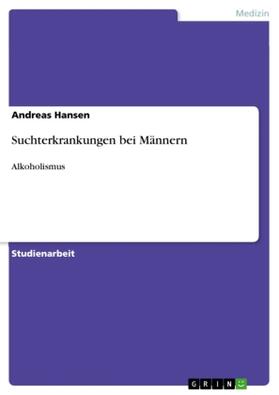 Hansen |  Suchterkrankungen bei Männern | Buch |  Sack Fachmedien