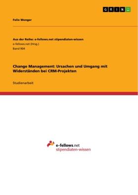 Wenger |  Change Management: Ursachen und Umgang mit Widerständen bei CRM-Projekten | Buch |  Sack Fachmedien